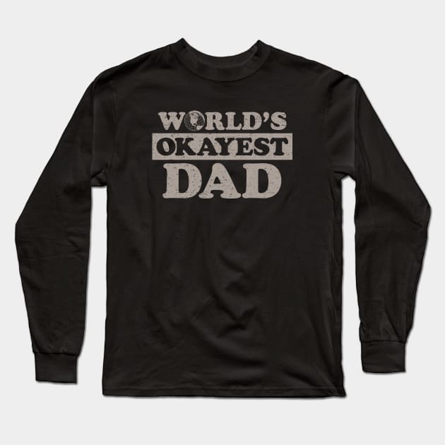 Worlds Okayest Dad (Worn) Long Sleeve T-Shirt by Roufxis